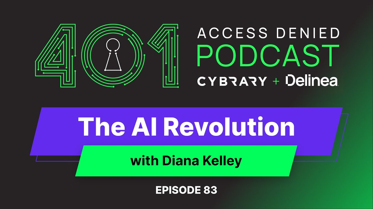 The AI Revolution with Diana Kelley | 401 Access Denied Podcast Ep. 83