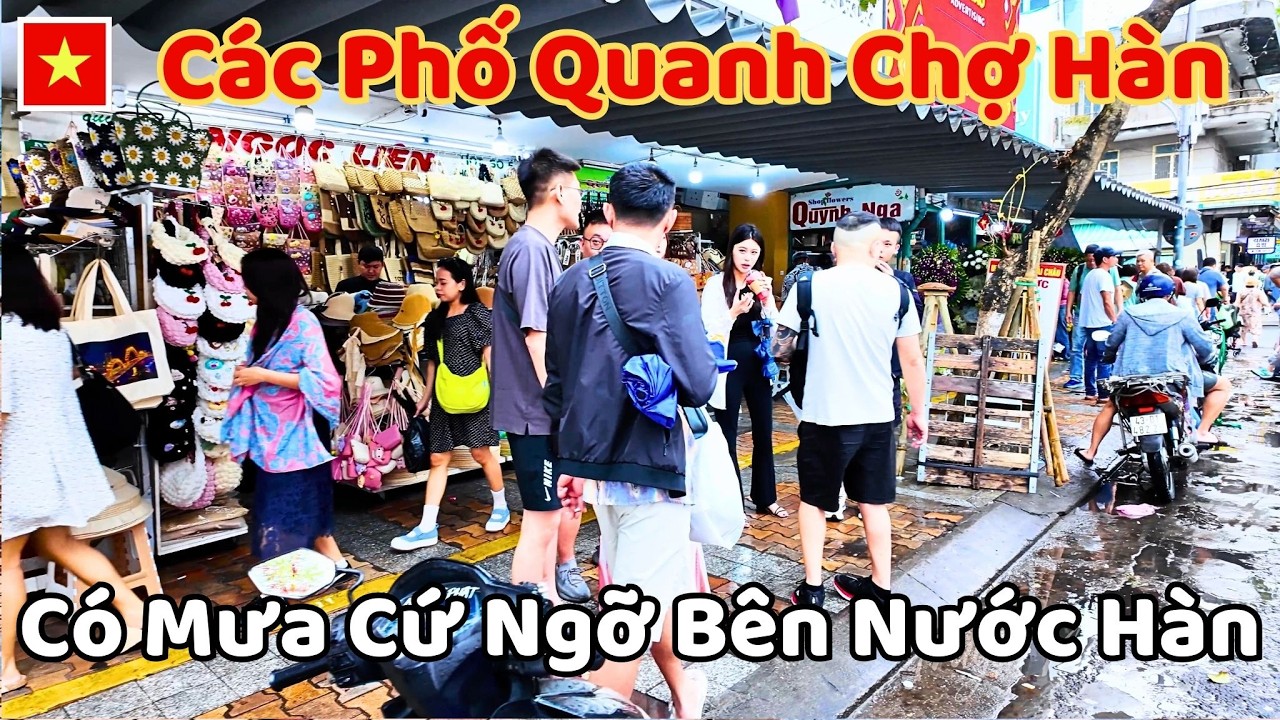 Các Phố Quanh Chợ Hàn , Gần Sông Hàn , Toàn Khách Hàn , Có Mưa Cứ Ngỡ Bên Nước Hàn