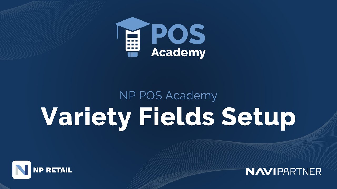 NP POS Academy 28: Variety Fields Setup