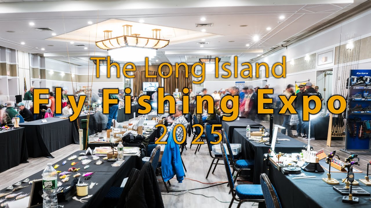 Long Island Fly Fishing Expo 2025