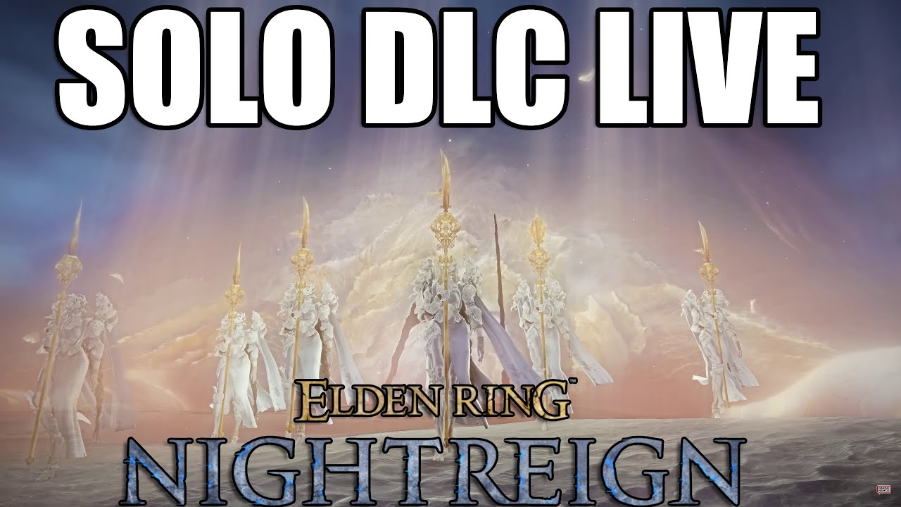 ELDEN RING NIGHTREIGN TRYING TO SOLO THE DLC... (IM COOKED)