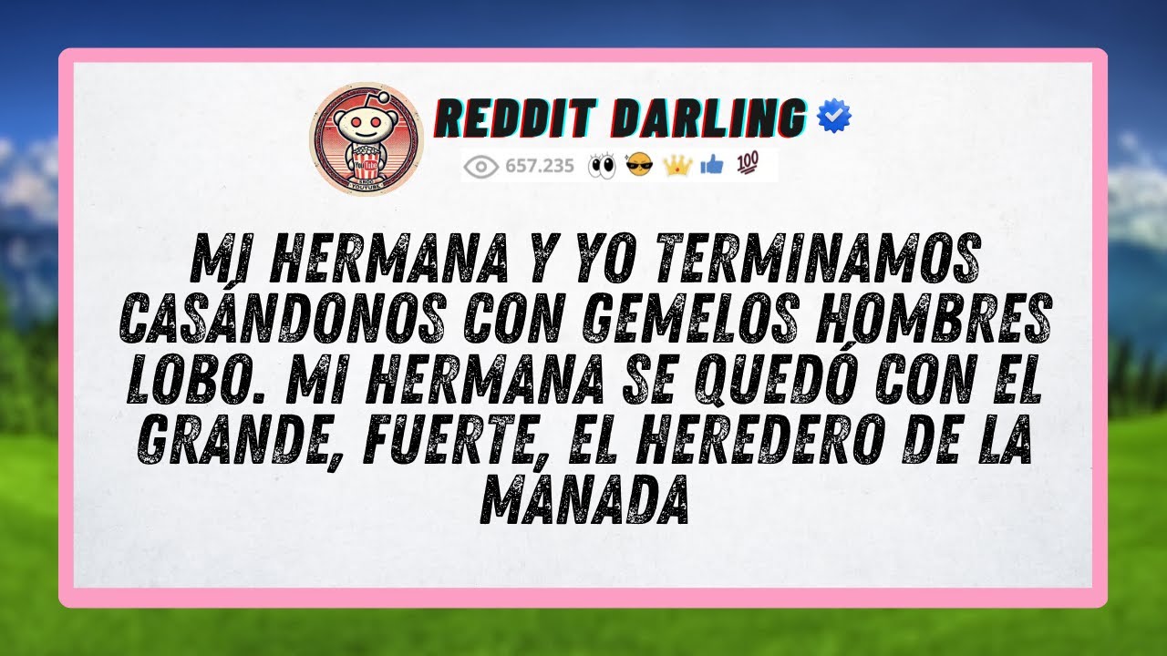 Mi hermana y yo terminamos casándonos con gemelos hombres lobo. Mi hermana se quedó con el grande...