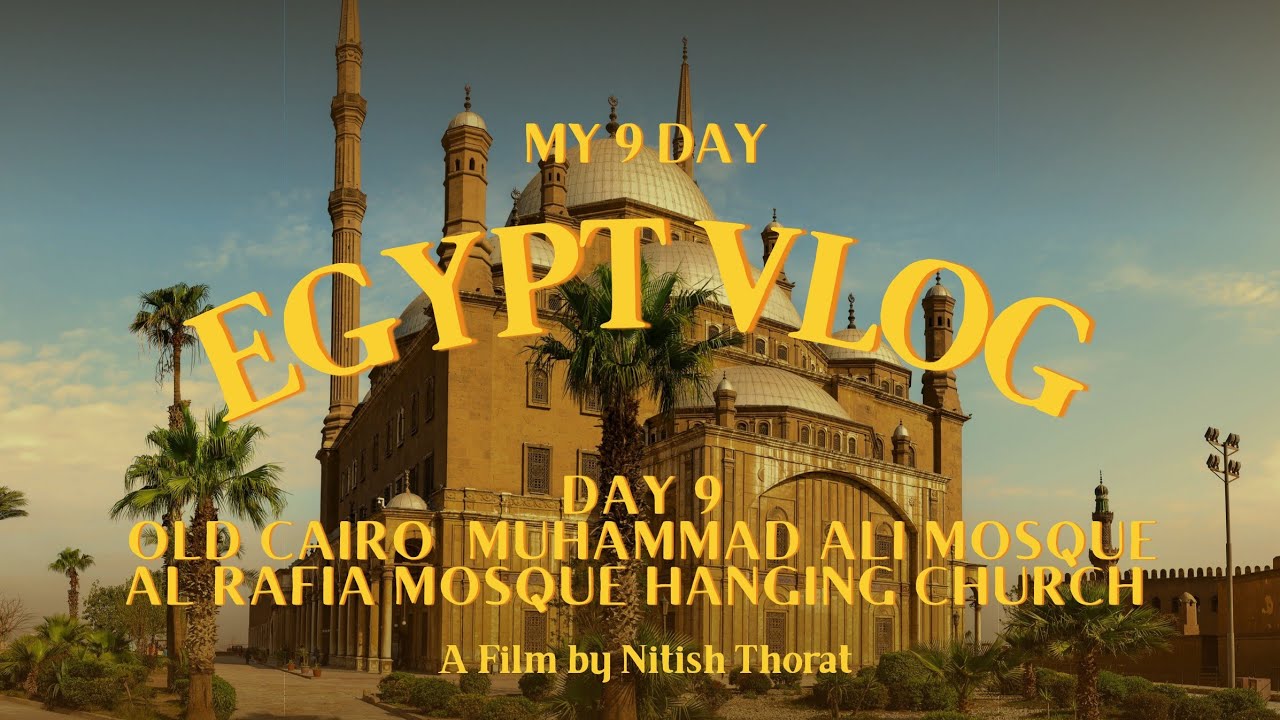🇪🇬 Goodbye Egypt! My Final Day in Cairo – Muhammad Ali Mosque, Hanging Church & More