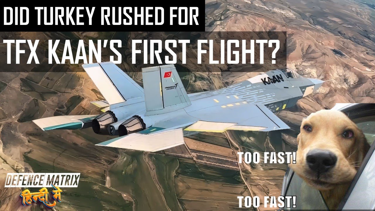 Did Turkey Rushed For TFX Kaan's First flight? | हिंदी में