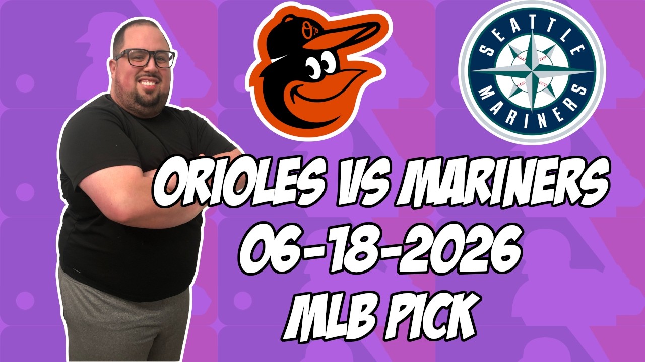 Baltimore Orioles &mdash; Seattle Mariners: прогноз и ставка на матч МЛБ 18.06.26 | Советы по ставкам н...