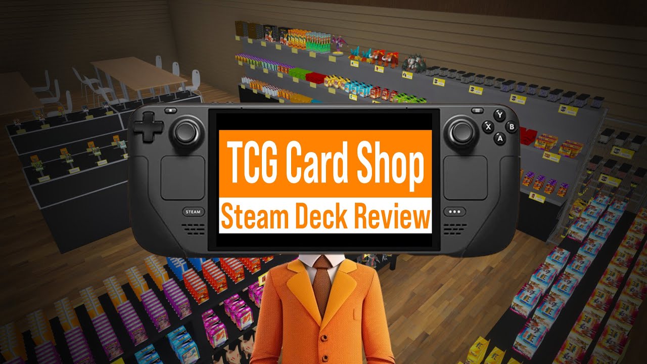Is TCG Card Shop Simulator the Ultimate Steam Deck Management Game? Early Access Review!