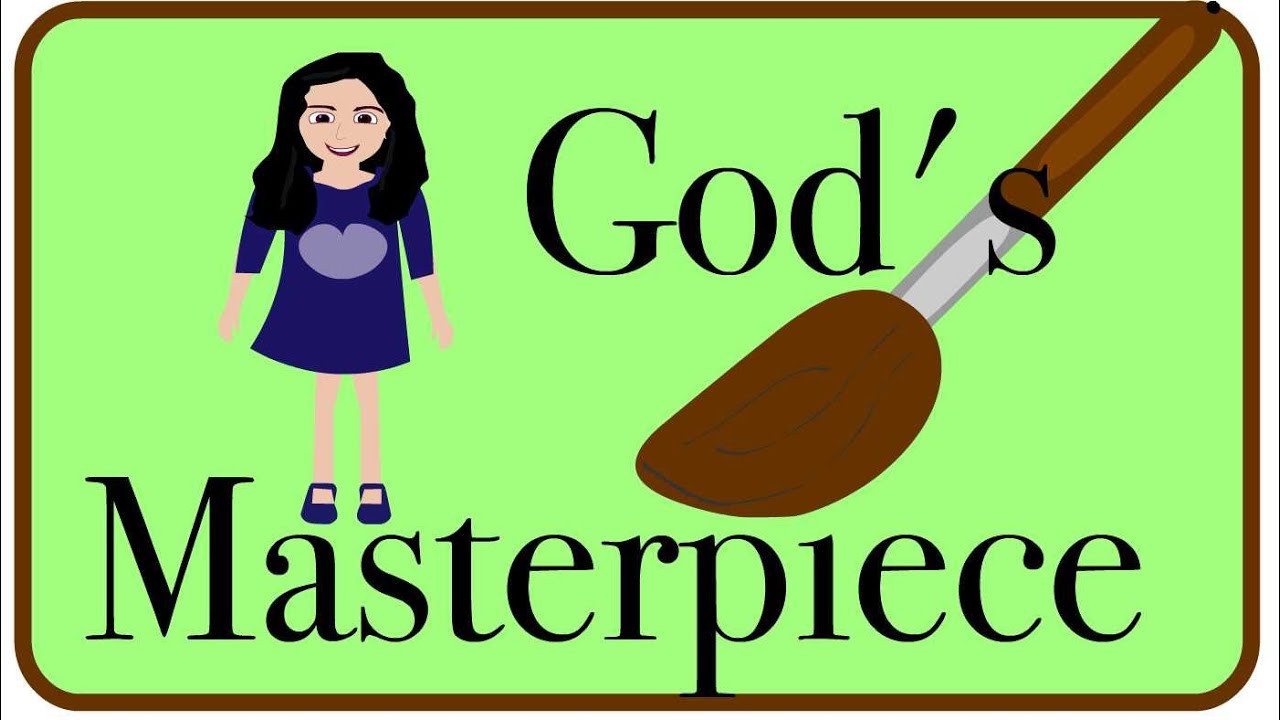 God's masterpiece. For kids