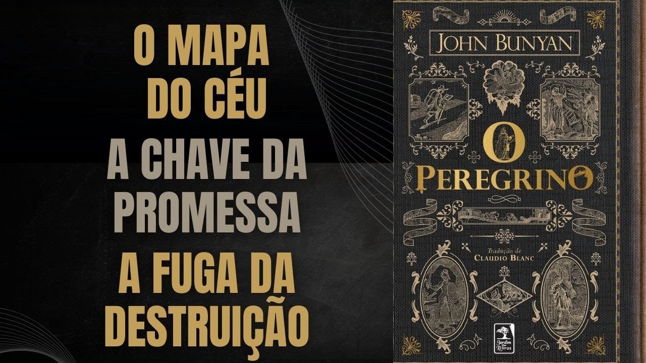 O PEREGRINO – JOHN BUNYAN: A SÍNTESE DEFINITIVA + BÔNUS EXTRA