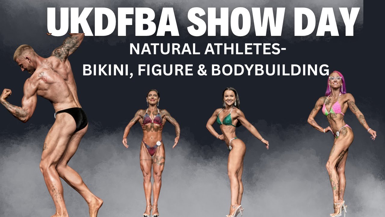UKDFBA SHOW DAY- Natural Physiques- Bikini, Figure & Bodybuilding Clients