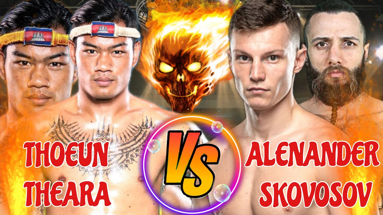 THOEUN THEARA VS ALENANDER SKOVOSOV #USA #AUSTRALIA 