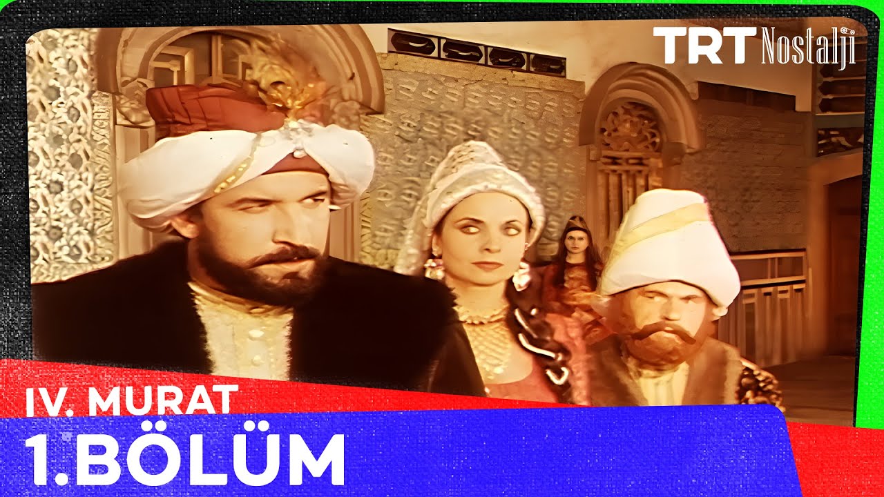 IV. Murat 1. B&ouml;l&uuml;m @NostaljiTRT