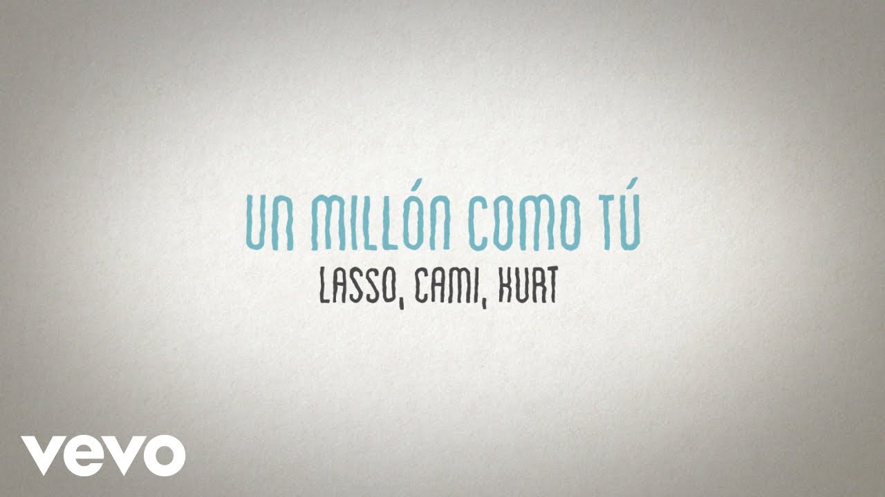Lasso, Cami, Kurt - Un Millón Como Tú (Versión Acústica/Lyric Video)