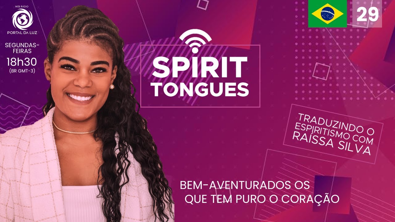 SPIRIT TONGUES #29 - Bem aventurados os que tem puro o coração - Raíssa Silva