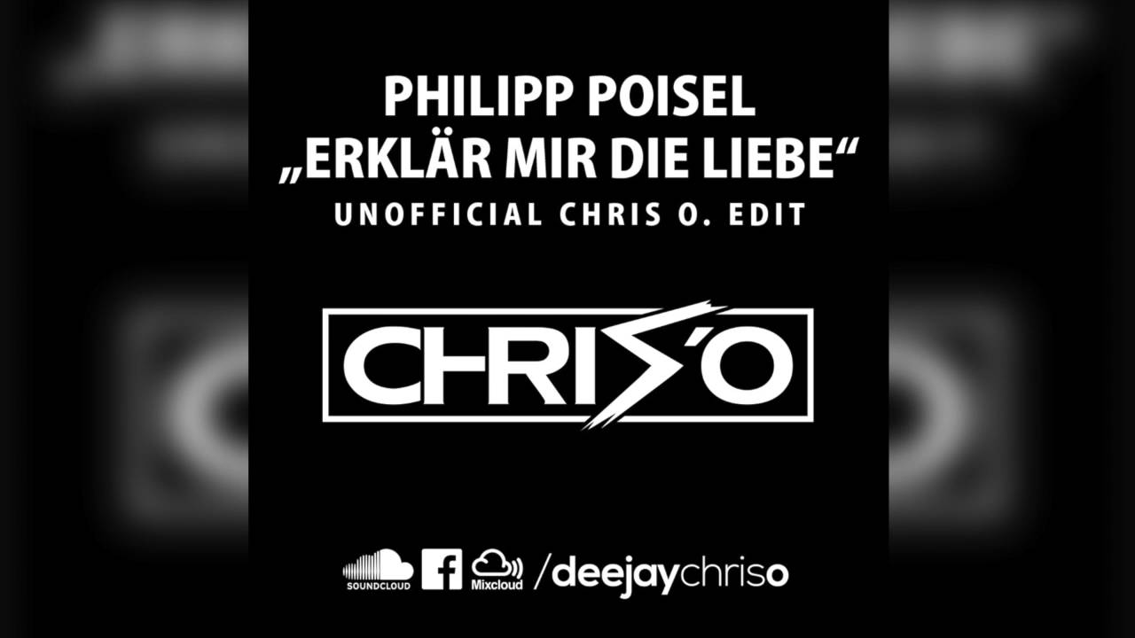 Philipp Poisel - Erkläre mir die Liebe (DJ CHRIS O. Edit) /// Remix Bootleg
