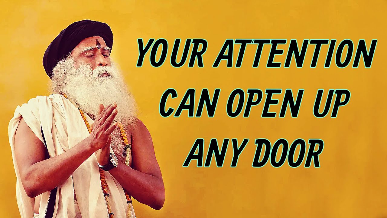 If your ATTENTION is keen Enough and Intense enough - Sadhguru