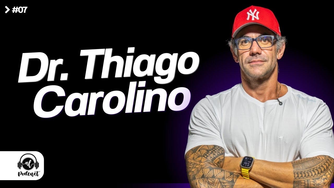 Dr Thiago Carolino | NL Podcast #07
