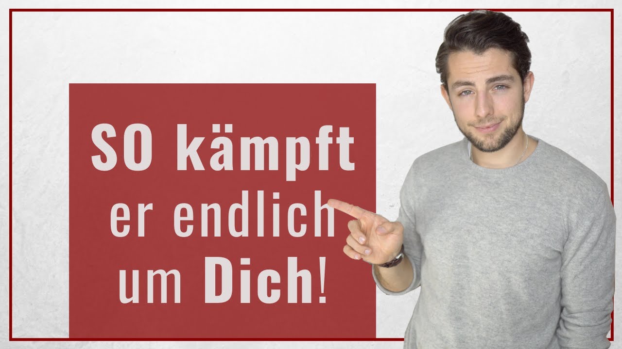 Mach das! - Und er bemüht sich immer mehr um Dich!