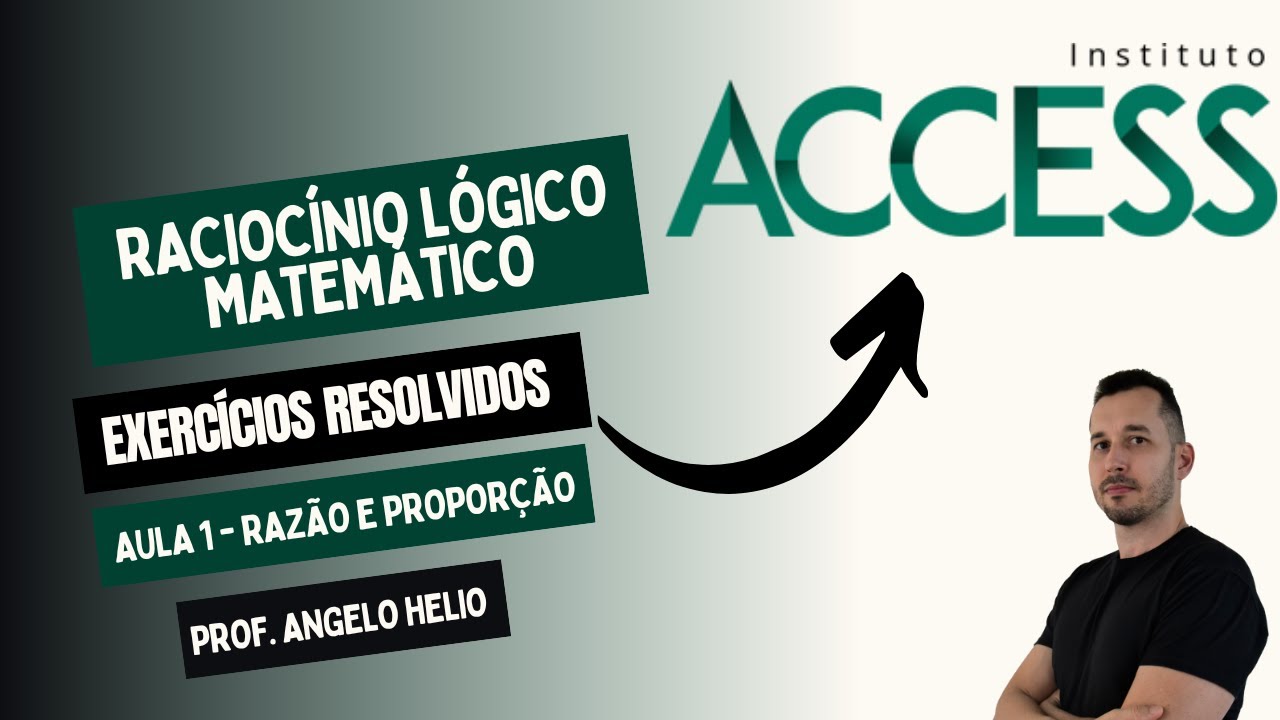 1-RACIOCÍNIO LÓGICO MATEMÁTICO INSTITUTO ACCESS - RAZÃO E PROPORÇÃO
