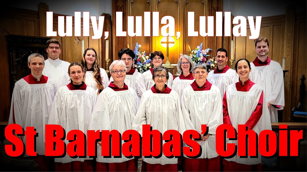 The St Barnabas’ Choir | Lully, Lulla, Lullay by Philip Stopford (LIVE)