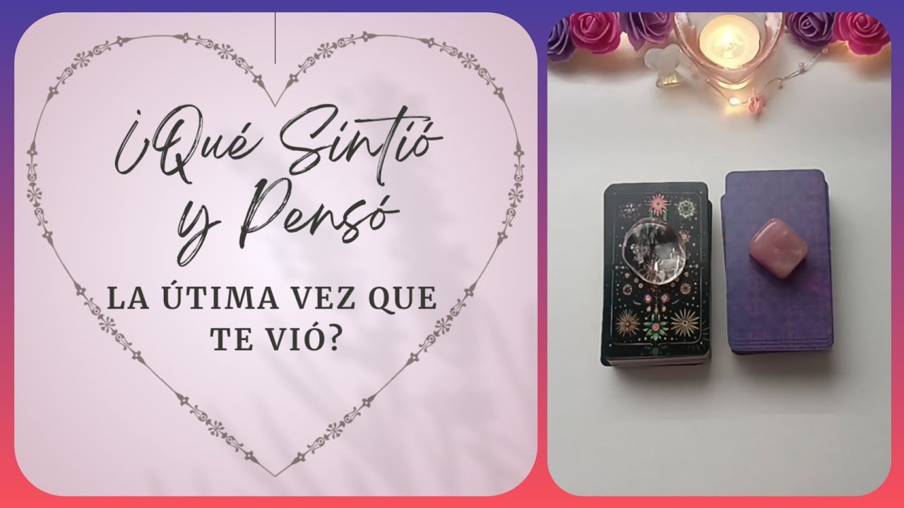 ❤️‍🩹👁️¿Qué SINTIÓ y PENSÓ la ÚLTIMA vez que te VIÓ? + Qué Te Diría 💬 Tarot Interactivo de amor