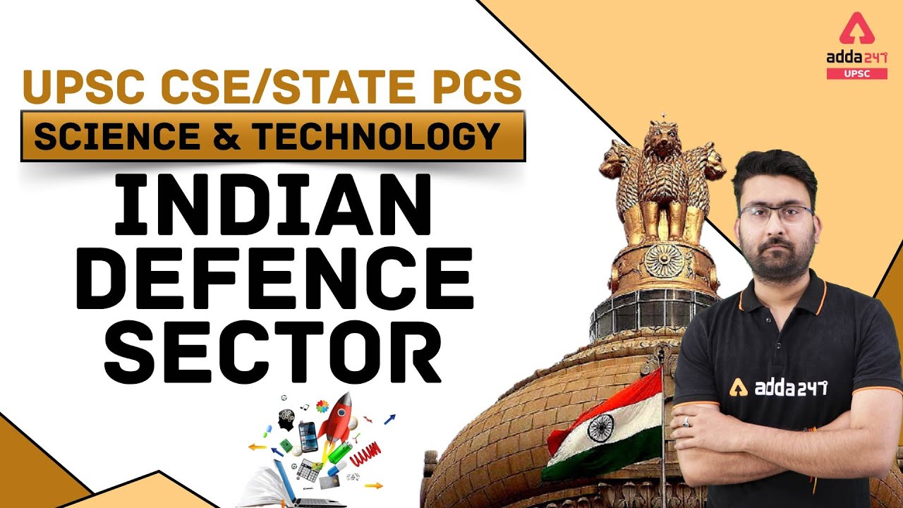 UPSC CSE/State PCS | Science & Technology | Indian Defence Sector | UPSC Adda247