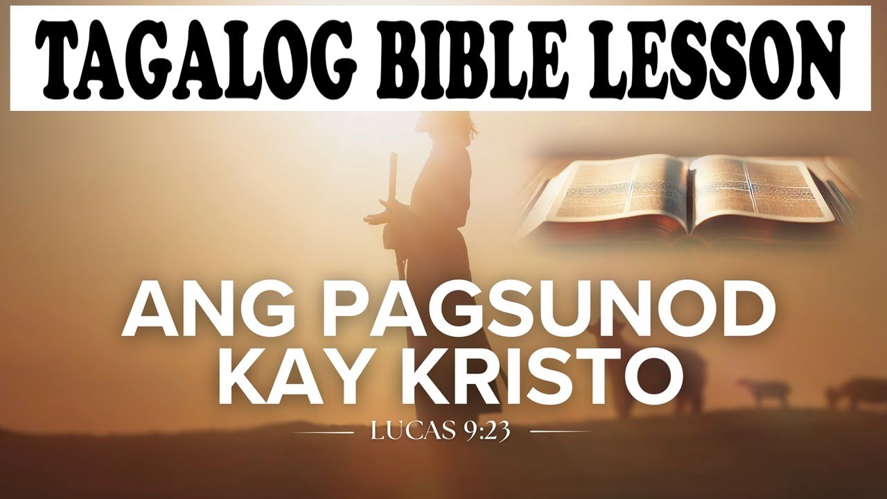 Ang Pagsunod Kay Cristo - Lukas 9:23  #tagalogbiblelesson