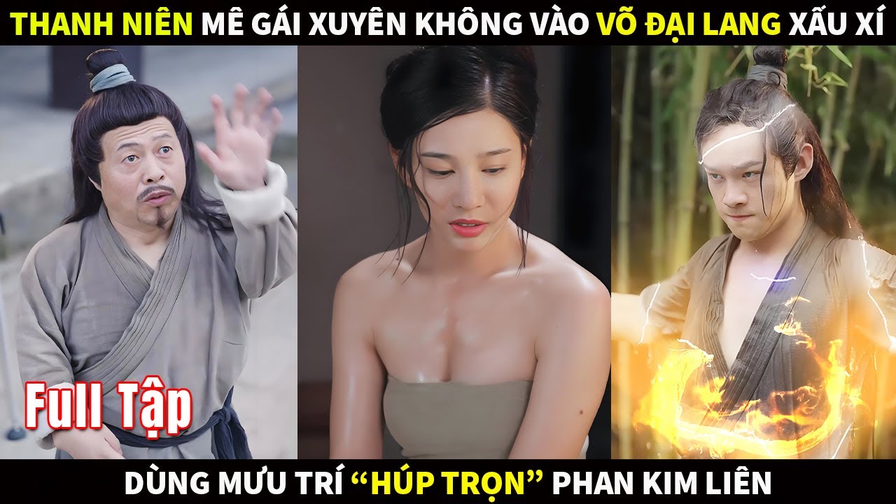 Thanh niên số hưởng xuyên không vào Võ Đại Lang xấu xí, dùng mưu trí 