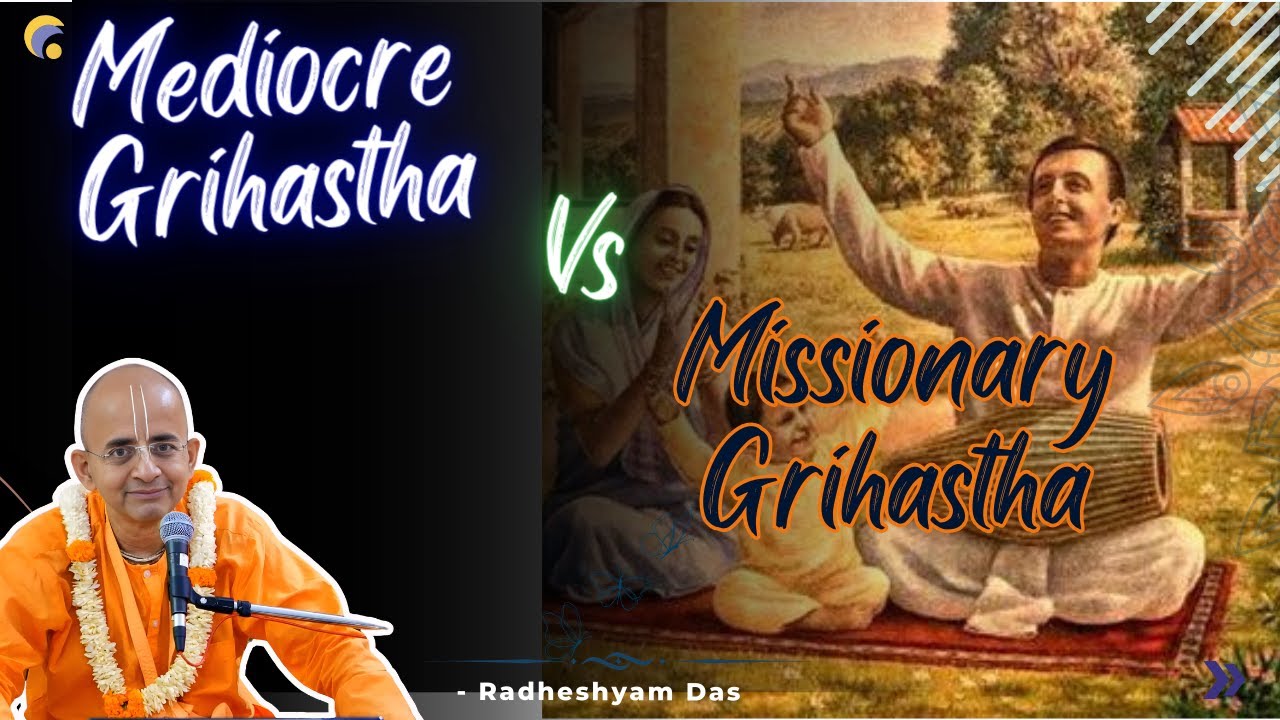 Mediocre Grihastha vs Missionary Grihastha | Radheshyam Das