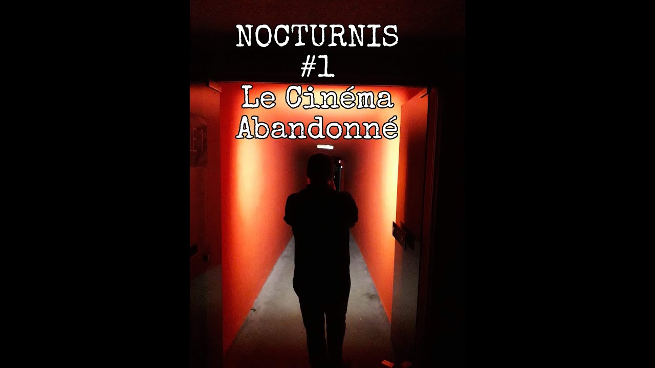 Nocturnis #1 Le Cinéma Abandonné (Urbex Paranormal)