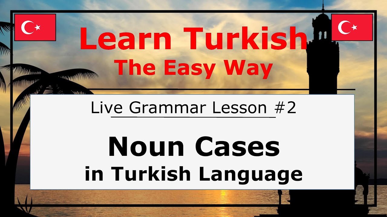 Noun Cases in Turkish Language (Grammar Lesson #2)