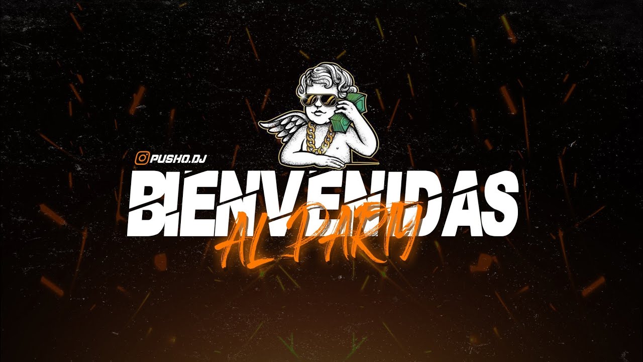 BIENVENIDAS AL PARTY - RKT - PUSHO DJ