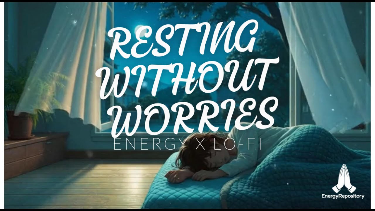 Resting without worries | Lo-Fi x Energy