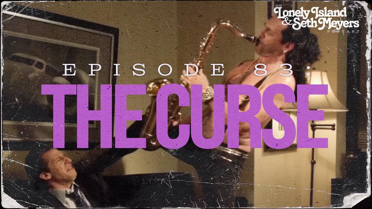 The Curse | The Lonely Island and Seth Meyers Podcast Episode 83