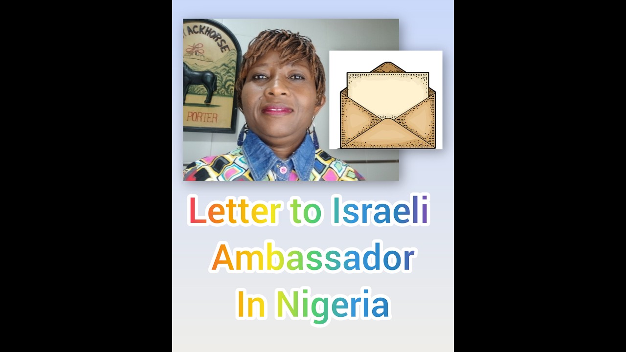 #MOMENT OF TRUTH PART 30.  #LETTER TO #ISRAELI #AMBASSADOR TO# NIGERIA