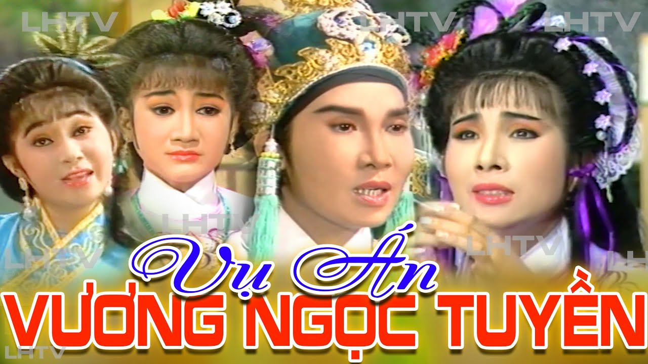 Cải Lương Thời Hoàng Kim: Vụ Án Vương Ngọc Tuyền - Vũ Linh Phượng Mai Thanh Thanh Tâm Thoại Mỹ
