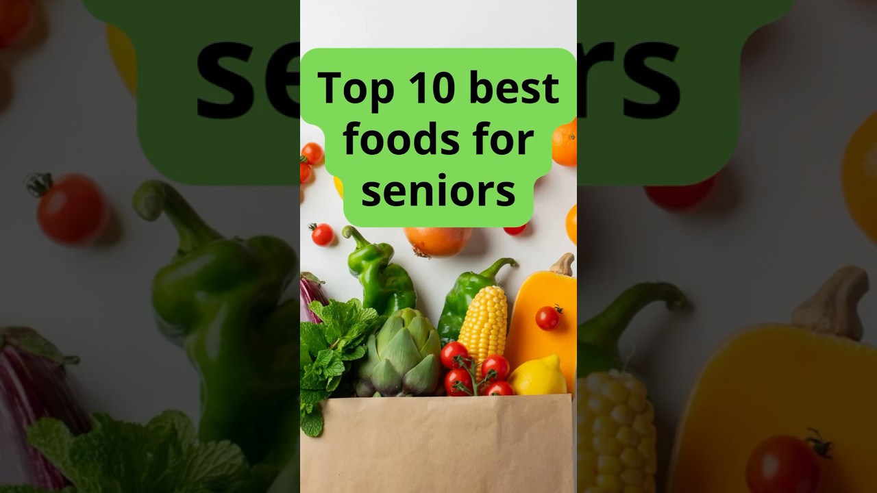 Top 10 best FOODS for seniors!