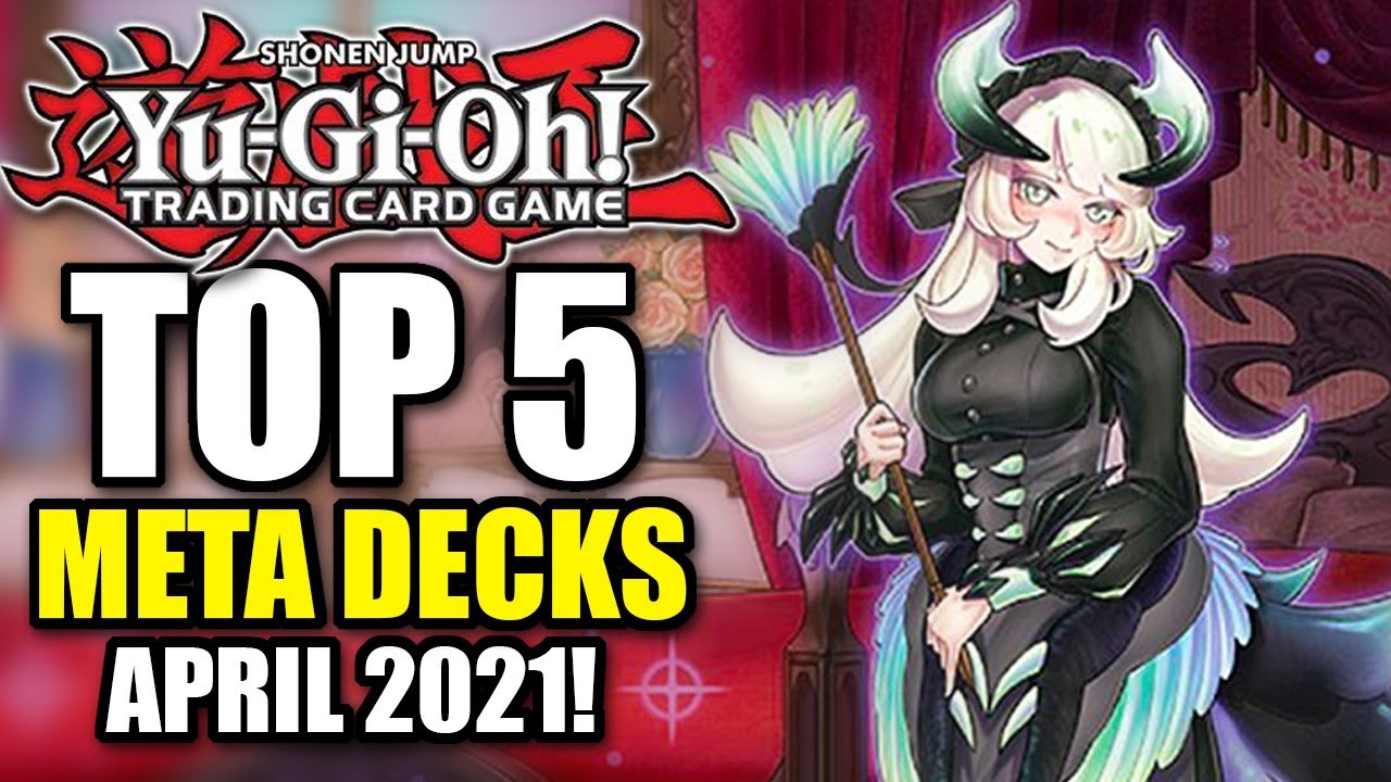 Yu-Gi-Oh! Top 5 Meta Decks for the April 2021 Format!
