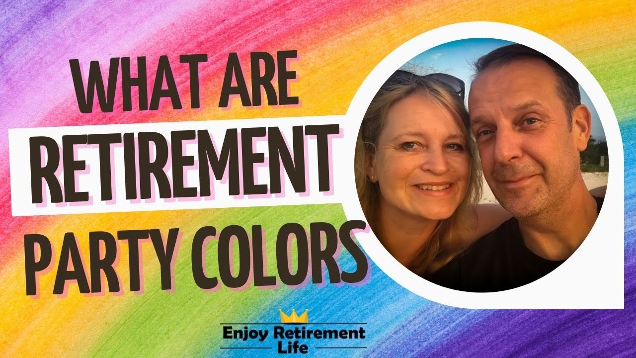 25 Best Retirement Colors To Make Your Party a Success