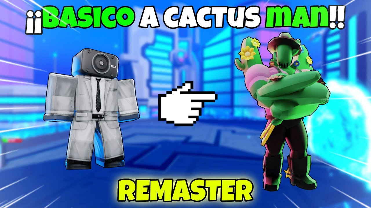 REMASTER BASICO A CACTUS MAN TODOS LOS DIAS (ESPECIAL 150K PARTE 1)