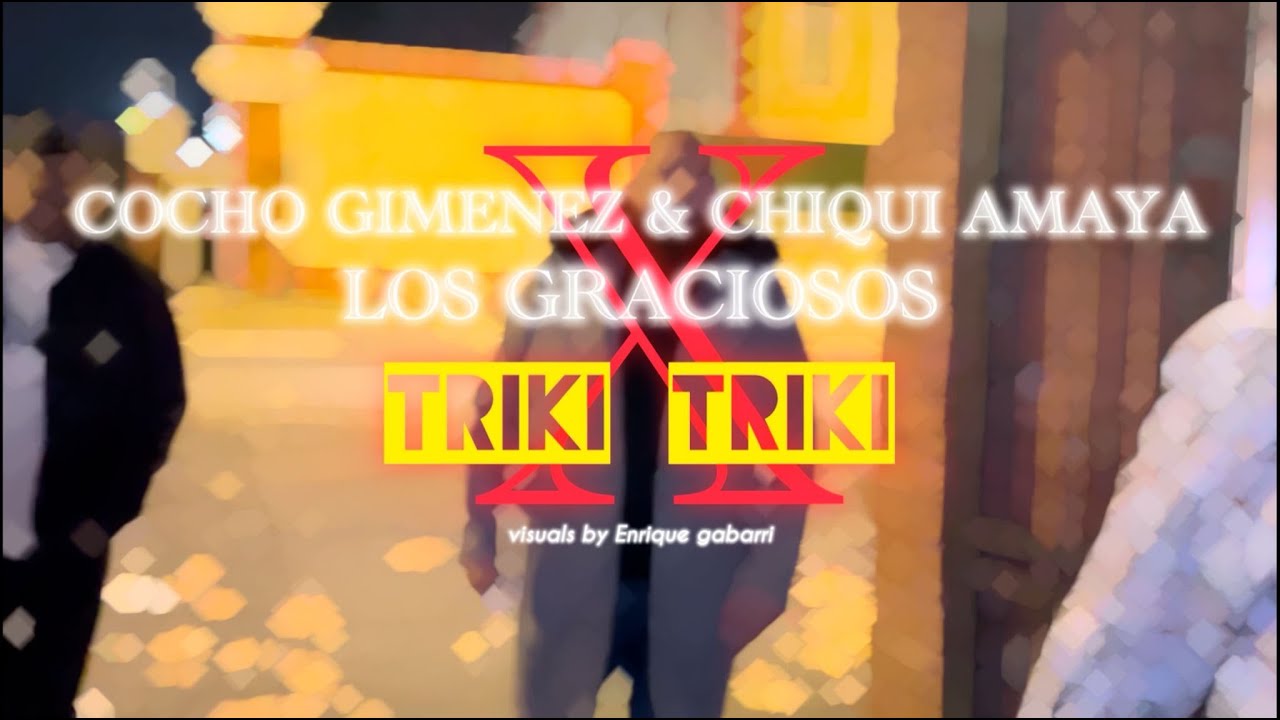 LOS GRACIOSOS, COCHO CG, CHIQUI AMAYA - TRIKI TRIKI (videoclip oficial)
