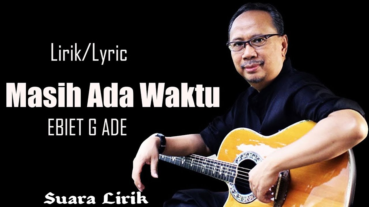 Ebit G Ade - Masih Ada Waktu (Lirik)