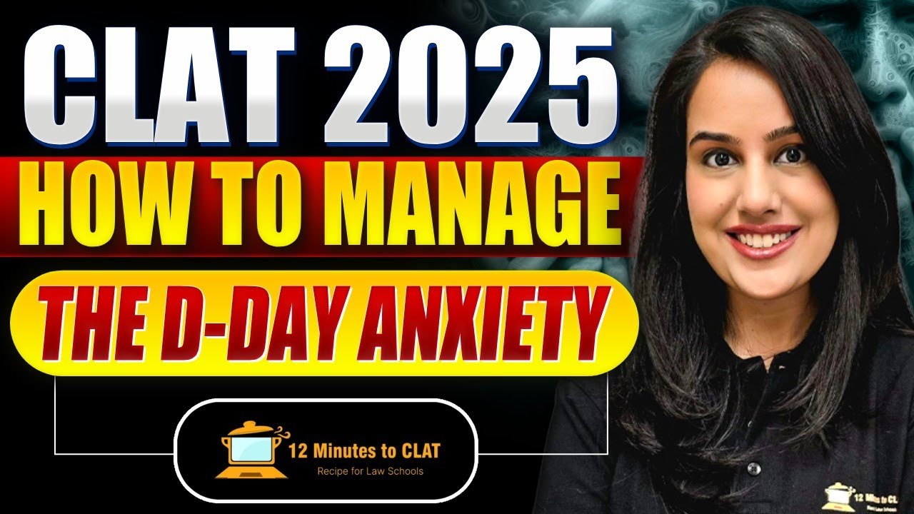 CLAT 2025: How to Manage D-Day Anxiety I Exam Day Strategy I Kriti Bhatnagar