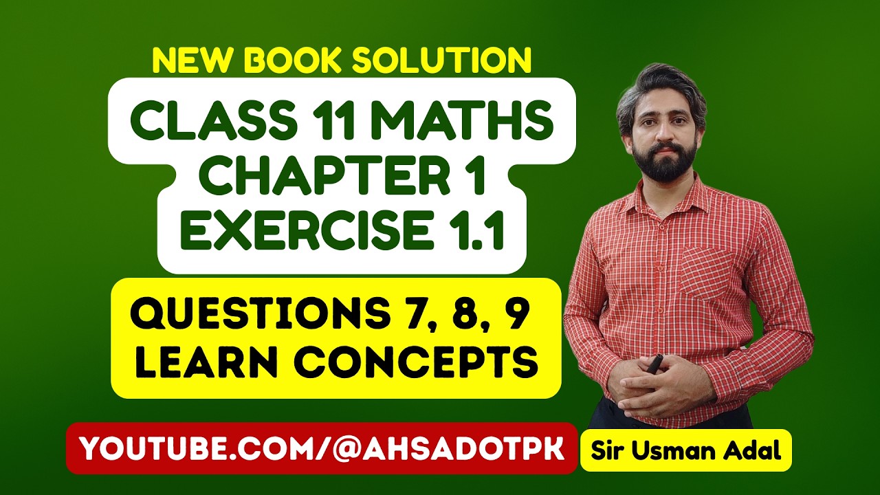 Exercise 1.1 Question 7, 8, 9 | Chapter 1 Class 11 Maths| 1st Year Math FSc & ICs New Book PCTB 2025