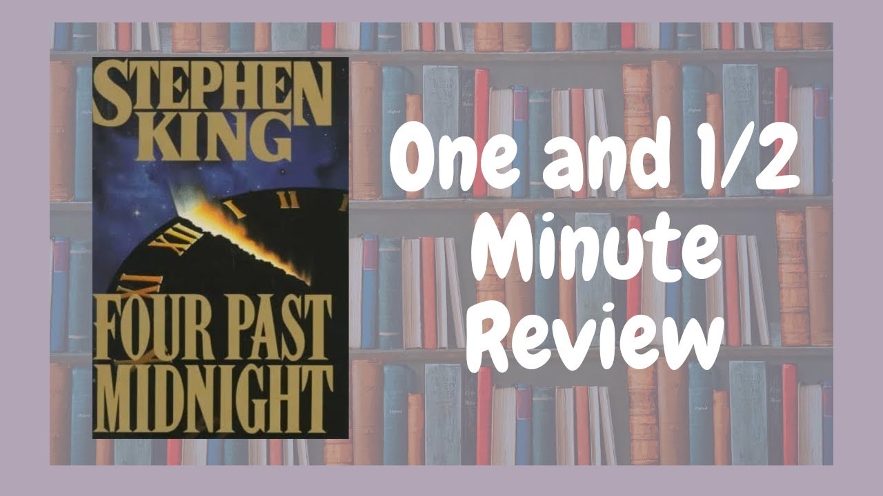 Four Past Midnight - A Minute and A Half Review 🤗