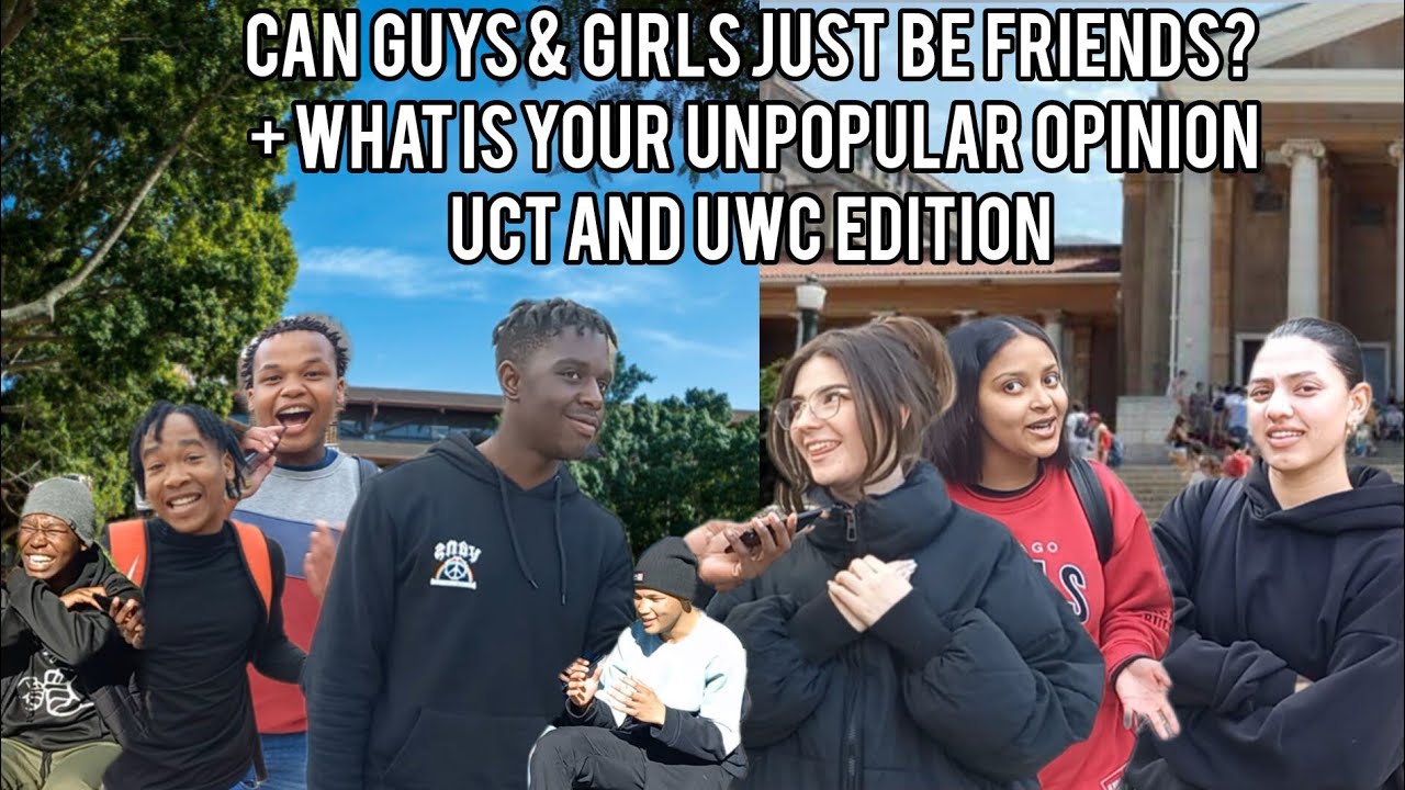 Can guys & girls just be friends? + Unpopular opinions at UCT/UWC