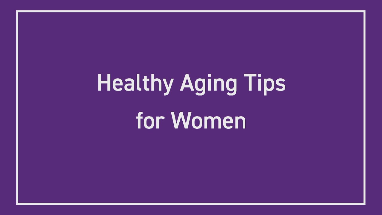Healthy Aging Tips for Women