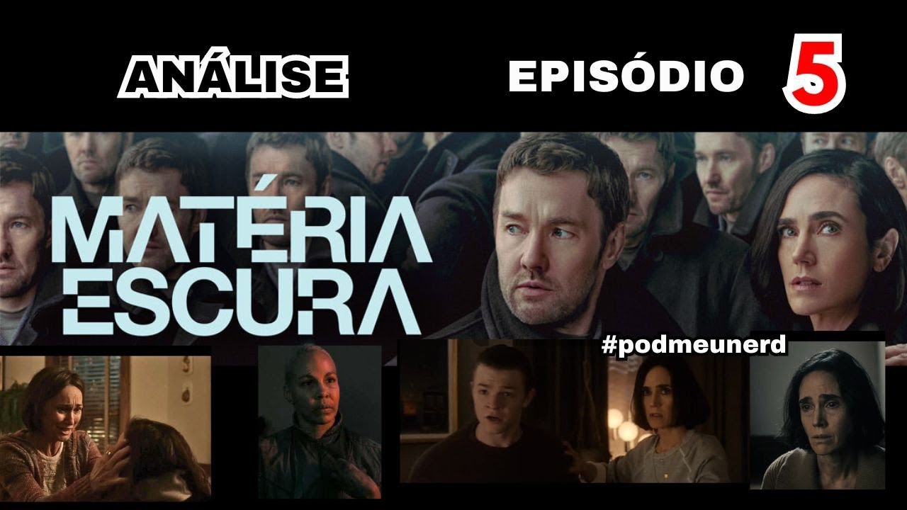 MATÉRIA ESCURA - Episódio 5 - ANÁLISE - #materiaescura #darkmatter