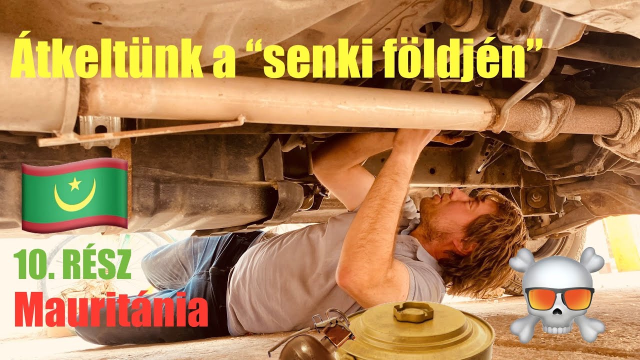 Budapest Bamako - African Spirit 10# Átkeltünk a senki földjén Mauritániába.