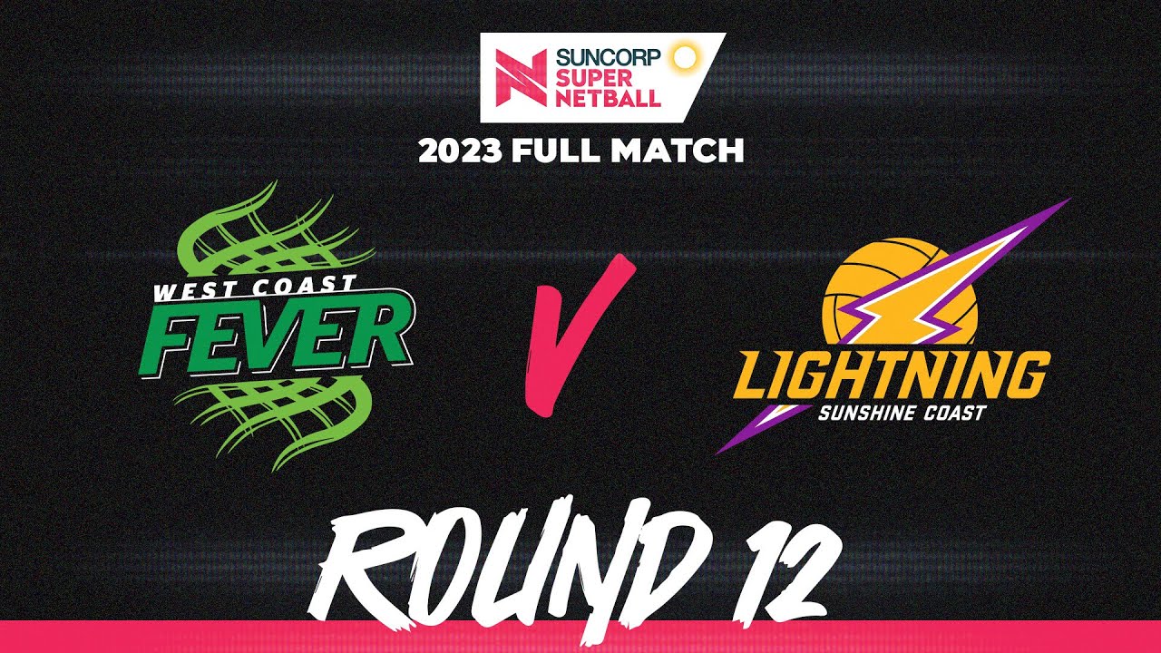 Fever v Lightning | Round 12, 2023 | Full Match | Suncorp Super Netball