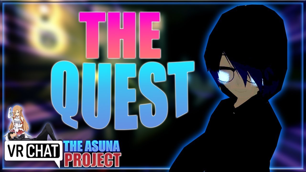 [VRCHAT] THE QUEST - [S1:E1] - THE ASUNA PROJECT